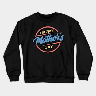 Happy Mother's Day Gift To Moms Crewneck Sweatshirt